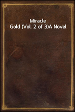 Miracle Gold (Vol. 2 of 3)A Novel