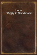 Uncle Wiggily in Wonderland