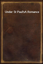 Under St Paul'sA Romance