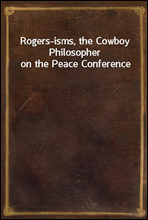 Rogers-isms, the Cowboy Philosopher on the Peace Conference