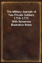 The Military Journals of Two Private Soldiers, 1758-1775With Numerous Illustrative Notes