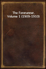 The Forerunner, Volume 1 (1909-1910)