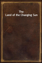 The Land of the Changing Sun