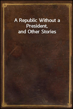 A Republic Without a President, and Other Stories