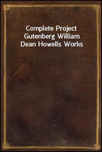 Complete Project Gutenberg William Dean Howells Works