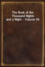 The Book of the Thousand Nights and a Night - Volume 06