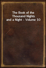 The Book of the Thousand Nights and a Night - Volume 10