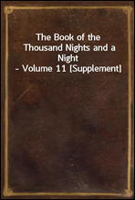 The Book of the Thousand Nights and a Night - Volume 11 [Supplement]