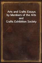 Arts and Crafts Essaysby Members of the Arts and Crafts Exhibition Society