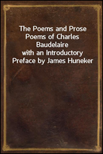 The Poems and Prose Poems of Charles Baudelairewith an Introductory Preface by James Huneker