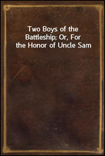 Two Boys of the Battleship; Or, For the Honor of Uncle Sam
