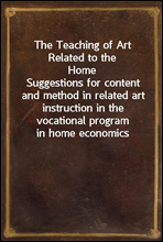The Teaching of Art Related to the HomeSuggestions for content and method in related art instruction in the vocational program in home economics