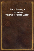 Floor Games; a companion volume to 