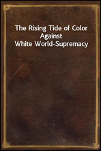 The Rising Tide of Color Against White World-Supremacy