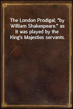 The London Prodigal; 