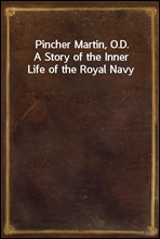 Pincher Martin, O.D.A Story of the Inner Life of the Royal Navy