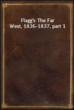 Flagg`s The Far West, 1836-1837, part 1