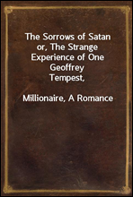 The Sorrows of Satanor, The Strange Experience of One Geoffrey Tempest,Millionaire, A Romance