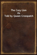 The Cozy LionAs Told by Queen Crosspatch