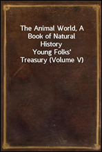 The Animal World, A Book of Natural HistoryYoung Folks' Treasury (Volume V)
