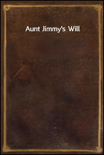 Aunt Jimmy`s Will
