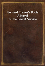 Bernard Treves's BootsA Novel of the Secret Service