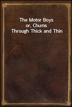 The Motor Boysor, Chums Through Thick and Thin