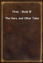 Fires - Book IIIThe Hare, and Other Tales