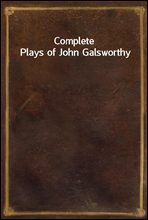 Complete Plays of John Galsworthy