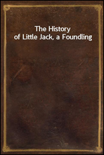 The History of Little Jack, a Foundling