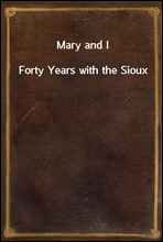 Mary and IForty Years with the Sioux