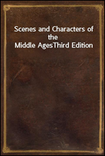 Scenes and Characters of the Middle AgesThird Edition