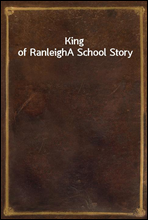 King of RanleighA School Story