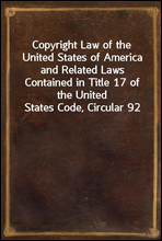 Copyright Law of the United States of America and Related Laws Contained in Title 17 of the United States Code, Circular 92