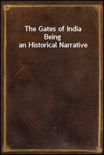 The Gates of IndiaBeing an Historical Narrative