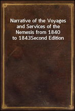 Narrative of the Voyages and Services of the Nemesis from 1840 to 1843Second Edition