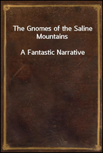 The Gnomes of the Saline MountainsA Fantastic Narrative