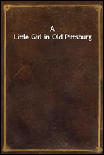 A Little Girl in Old Pittsburg