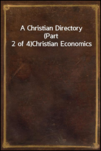 A Christian Directory (Part 2 of 4)Christian Economics