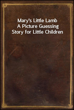 Mary's Little LambA Picture Guessing Story for Little Children