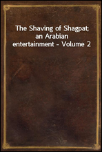 The Shaving of Shagpat; an Arabian entertainment - Volume 2
