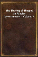 The Shaving of Shagpat; an Arabian entertainment - Volume 3