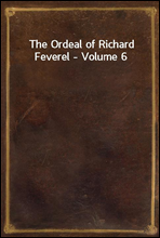The Ordeal of Richard Feverel - Volume 6