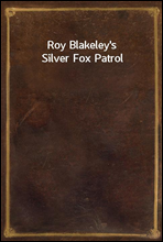Roy Blakeley`s Silver Fox Patrol