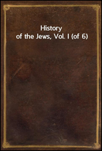 History of the Jews, Vol. I (of 6)