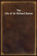 The Life of Sir Richard Burton