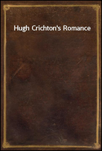 Hugh Crichton`s Romance