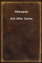 AfterwardsAnd Other Stories