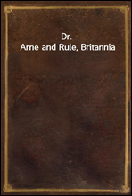 Dr. Arne and Rule, Britannia