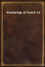 Wanderings of French Ed